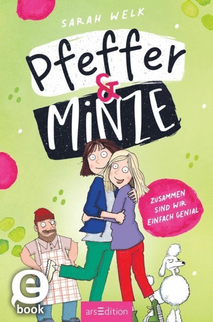 Sarah Welk - Pfeffer & Minze – Zusammen sind wir einfach genial (Pfeffer & Minze 3), E-bok