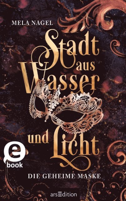 Mela Nagel - Stadt aus Wasser und Licht – Die geheime Maske (Stadt aus Wasser und Licht 2), E-bok