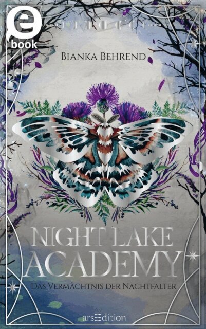 M. D. Hirt, Bianka Behrend - Night Lake Academy - Das Vermachtnis der Nachtfalter  (Night Lake Academy 2), E-bok