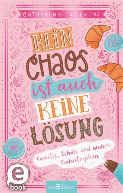 Catherine Wilkins - Kein Chaos ist auch keine Lösung! - Familie, Schule und andere Katastrophen, E-bok