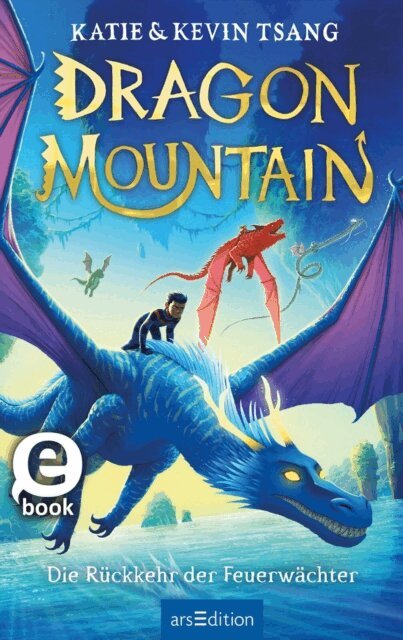 Kevin Tsang, Katie Tsang - Dragon Mountain – Die Rückkehr der Feuerwächter (Dragon Mountain 2), E-bok