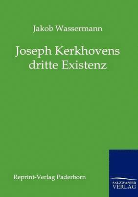 Jakob Wassermann - Joseph Kerkhovens dritte Existenz, Häftad