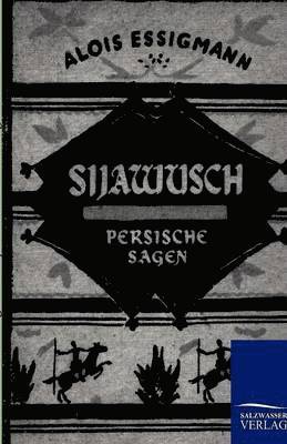 Alois Essigmann - Sijawusch - Persische Sagen, Häftad. Tillgänglighet: Lägg i varukorg