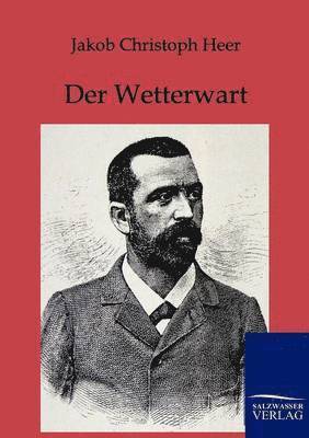 Jakob Christoph Heer - Wetterwart, Häftad