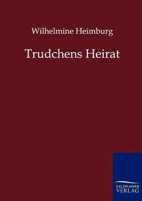 Wilhelmine Heimburg - Trudchens Heirat, Häftad