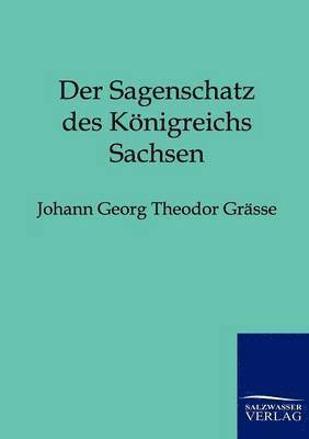Johann Georg Theodor Grässe - Sagenschatz des Königreichs Sachsen, Häftad