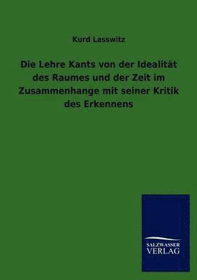Lehre Kants von der Idealität des Raumes und der Zeit im Zusammenhange mit seiner Kritik des Erkennens