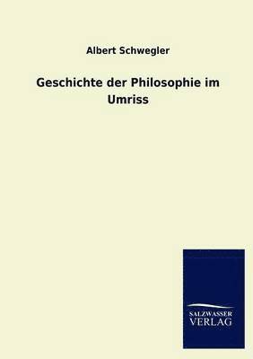 Albert Schwegler - Geschichte der Philosophie im Umriss, Häftad