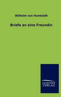 Wilhelm Von Humboldt - Briefe an Eine Freundin, Häftad