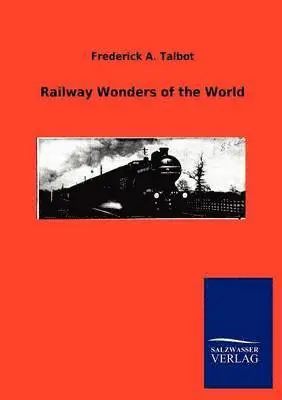 Frederick A Talbot - Railway Wonders of the World, Häftad. Tillgänglighet: Lägg i varukorg
