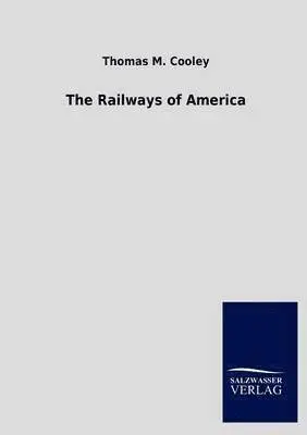 Thomas M Cooley - Railways of America, Häftad. Tillgänglighet: Lägg i varukorg