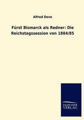 Alfred Dove - Fürst Bismarck als Redner, Häftad