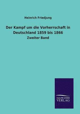Heinrich Friedjung - Kampf um die Vorherrschaft in Deutschland 1859 bis 1866, Häftad. Tillgänglighet: Lägg i varukorg