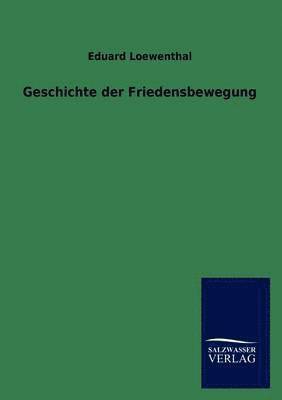 Eduard Loewenthal - Geschichte der Friedensbewegung, Häftad. Tillgänglighet: Lägg i varukorg