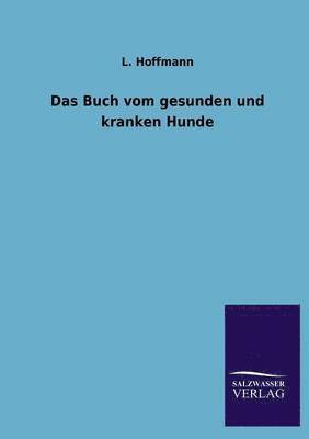 L Hoffmann - Buch Vom Gesunden Und Kranken Hunde, Häftad