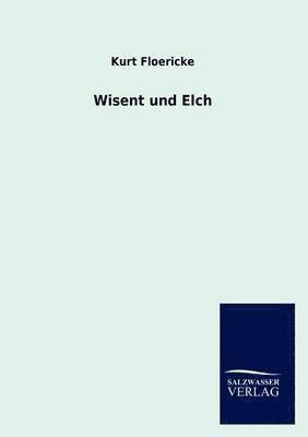 Kurt Floericke - Wisent und Elch, Häftad