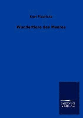 Kurt Floericke - Wundertiere des Meeres, Häftad