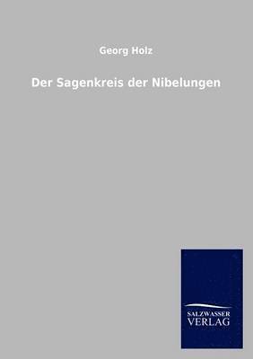 Georg Holz - Sagenkreis Der Nibelungen, Häftad