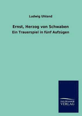 Ludwig Uhland - Ernst, Herzog Von Schwaben, Häftad