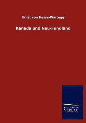 Ernst Von Hesse-Wartegg - Kanada und Neu-Fundland, Häftad