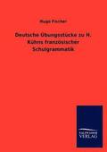 Deutsche UEbungsstucke zu H. Kuhns franzoesischer Schulgrammatik