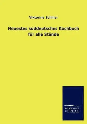 Viktorine Schiller - Neuestes S Ddeutsches Kochbuch Fur Alle St Nde, Häftad. Tillgänglighet: Lägg i varukorg