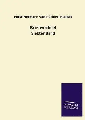 F Rst Hermann Von P Ckler-Muskau, Furst Hermann Von Puckler-Muskau - Briefwechsel, Häftad. Tillgänglighet: Lägg i varukorg