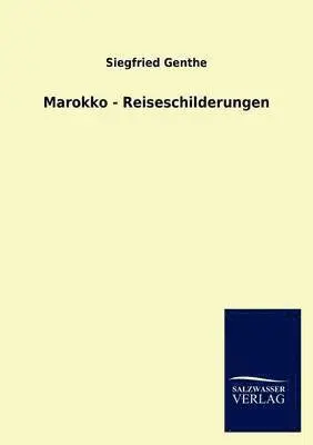 Siegfried Genthe - Marokko - Reiseschilderungen, Häftad. Tillgänglighet: Lägg i varukorg