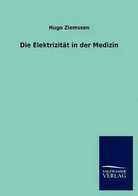 Hugo Ziemssen - Elektrizität in der Medizin, Häftad. Tillgänglighet: Lägg i varukorg