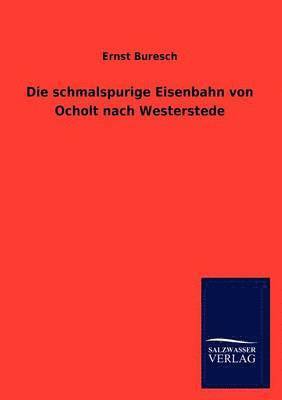 Ernst Buresch - schmalspurige Eisenbahn von Ocholt nach Westerstede, Häftad