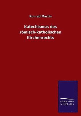 Konrad Martin - Katechismus des römisch-katholischen Kirchenrechts, Häftad