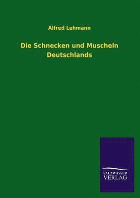 Alfred George Ludvig Lehmann - Schnecken Und Muscheln Deutschlands, Häftad