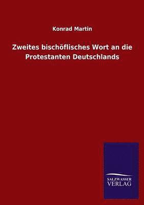 Konrad Martin - Zweites bischöflisches Wort an die Protestanten Deutschlands, Häftad