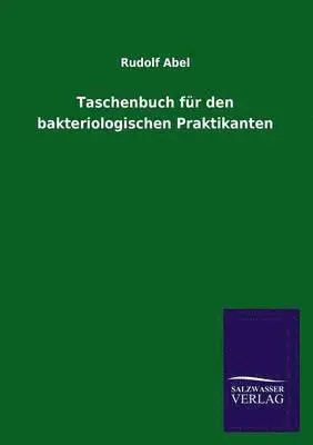 Rudolf Abel - Taschenbuch für den bakteriologischen Praktikanten, Häftad. Tillgänglighet: Lägg i varukorg