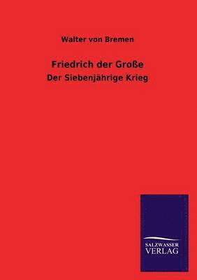 Walter Von Bremen - Friedrich der Große, Häftad