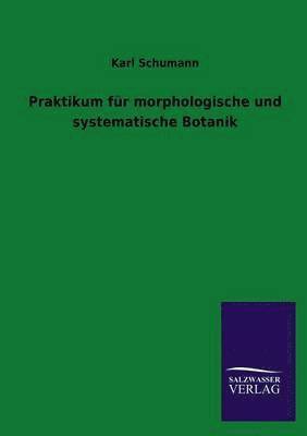 Karl Schumann - Praktikum für morphologische und systematische Botanik, Häftad. Tillgänglighet: Lägg i varukorg