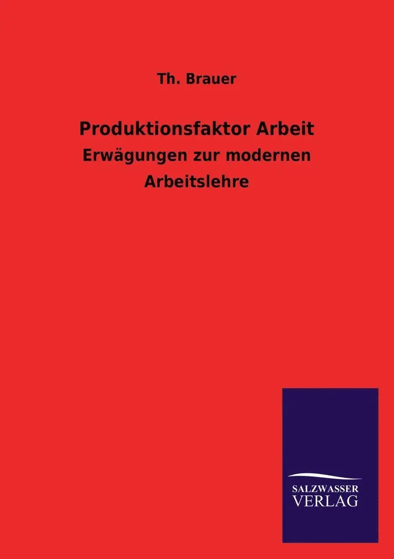 Th Brauer - Produktionsfaktor Arbeit, Häftad. Tillgänglighet: Lägg i varukorg