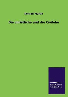 Konrad Martin - christliche und die Civilehe, Häftad