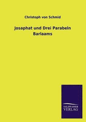 Christoph Von Schmid - Josaphat Und Drei Parabeln Barlaams, Häftad