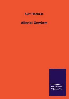 Kurt Floericke - Allerlei Gewürm, Häftad