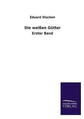 Eduard Stucken - Weissen Gotter, Häftad. Tillgänglighet: Lägg i varukorg