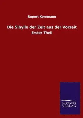 Rupert Kornmann - Sibylle Der Zeit Aus Der Vorzeit, Häftad. Tillgänglighet: Lägg i varukorg