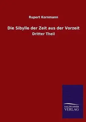 Rupert Kornmann - Sibylle Der Zeit Aus Der Vorzeit, Häftad. Tillgänglighet: Lägg i varukorg