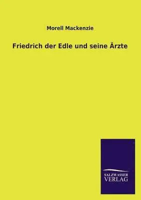 Morell MacKenzie - Friedrich Der Grosse Und Seine Arzte, Häftad. Tillgänglighet: Lägg i varukorg
