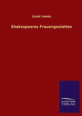 Louis Lewes - Shakespeares Frauengestalten, Häftad