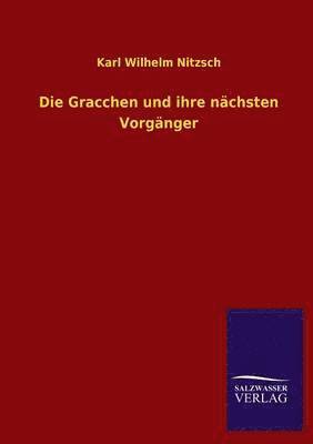 Karl Wilhelm Nitzsch - Gracchen Und Ihre Nachsten Vorganger, Häftad