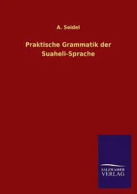 A Seidel - Praktische Grammatik Der Suaheli-Sprache, Häftad. Tillgänglighet: Lägg i varukorg