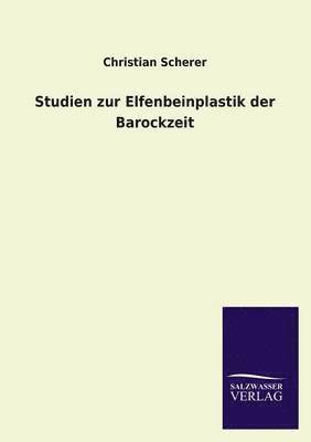 Christian Scherer - Studien Zur Elfenbeinplastik Der Barockzeit, Häftad. Tillgänglighet: Lägg i varukorg
