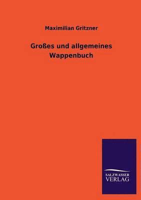 Maximilian Gritzner - Großes und allgemeines Wappenbuch, Häftad