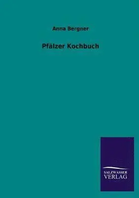 Anna Bergner - Pfälzer Kochbuch, Häftad. Tillgänglighet: Lägg i varukorg